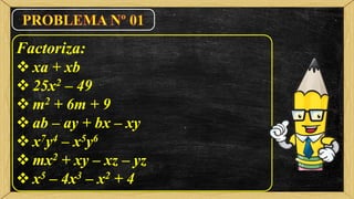 Factoriza:
 xa + xb
 25x2 – 49
 m2 + 6m + 9
 ab – ay + bx – xy
 x7y4 – x5y6
 mx2 + xy – xz – yz
 x5 – 4x3 – x2 + 4
 