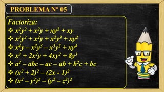 Factoriza:
 x2y2 + x2y + xy2 + xy
 x3y2 + x2y + x2y3 + xy2
 x4y – x2y3 – x3y2 + xy4
 x3 + 2x2y + 4xy2 + 8y3
 a2 – abc – ac – ab + b2c + bc
 (x2 + 2)2 – (2x - 1)2
 (x2 – y2)2 – (y2 – z2)2
 