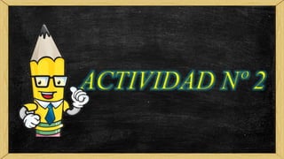 ACTIVIDAD Nº 2
 