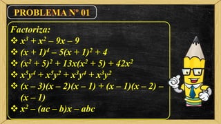 Factoriza:
 x3 + x2 – 9x – 9
 (x + 1)4 – 5(x + 1)2 + 4
 (x2 + 5)2 + 13x(x2 + 5) + 42x2
 x5y4 + x5y2 + x3y4 + x3y2
 (x – 3)(x – 2)(x – 1) + (x – 1)(x – 2) –
(x – 1)
 x2 – (ac – b)x – abc
 