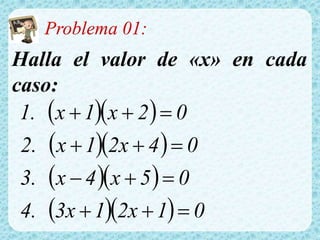 Problema 01:
Halla el valor de «x» en cada
caso:
  
  
  
   012x13x4.
05x4x3.
042x1x2.
02x1x1.




 