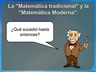 ¿Qué sucedió hasta
entonces?