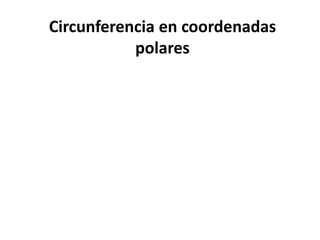 Circunferencia en coordenadas
polares

 