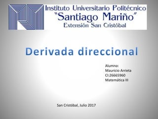 Alumno:
Mauricio Arrieta
CI:26665960
Matemática III
San Cristóbal, Julio 2017
 