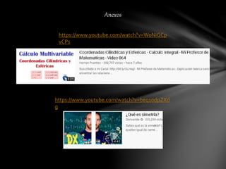 Anexos
https://www.youtube.com/watch?v=W0NiGCp
vCPs
https://www.youtube.com/watch?v=beq1odpZXd
g
 