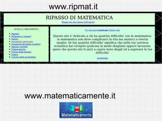 www.ripmat.it

www.matematicamente.it

 