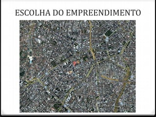 ESCOLHA DO EMPREENDIMENTO
 