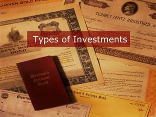 Types of Investments
 