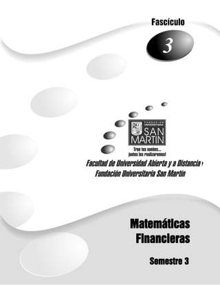 1
Semestre 3
Fascículo
3
Matemáticas
Financieras
 