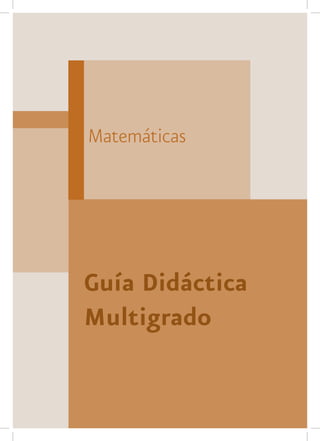 Matemáticas




Guía Didáctica
Multigrado
 