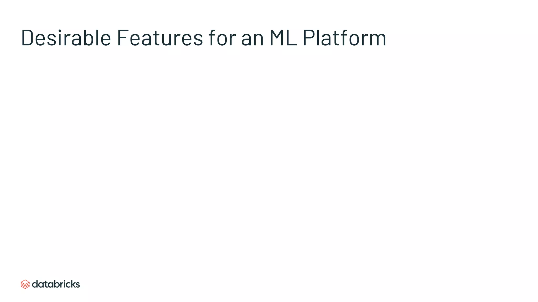 Desirable Features for an ML Platform
 