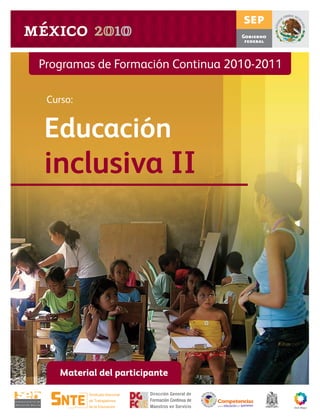 Programas de Formación Continua 2010-2011
Educación
inclusiva II
Curso:
Material del participante
para la educación queremosque
 