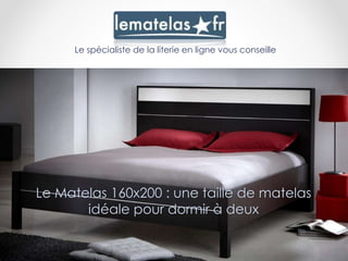 Le Matelas 160x200 : une taille de matelas
idéale pour dormir à deux
Le spécialiste de la literie en ligne vous conseille
 