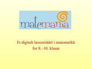 Et digitalt læremiddel i matematikk for 8.–10. klasse 
