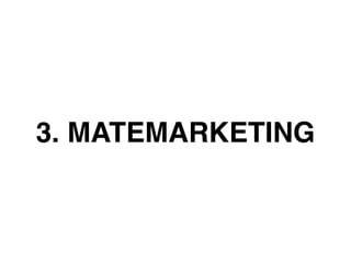 3. MATEMARKETING
 