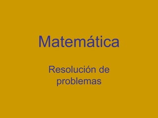 Matemática Resolución de problemas 