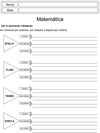Nome Data Matemática Ler e escrever números <ul><li>Escreve a leitura dos números por extenso, por classes e depois por or...