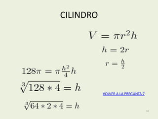 CILINDRO




           VOLVER A LA PREGUNTA 7



                                    32
 