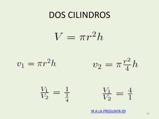 DOS CILINDROS




        IR A LA PREGUNTA 09
                              34
 