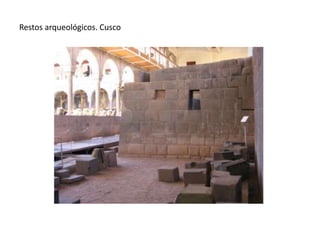 Restos arqueológicos. Cusco
 