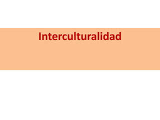 Interculturalidad
 