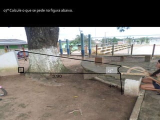 07° Calcule o que se pede na figura abaixo.
25°
 