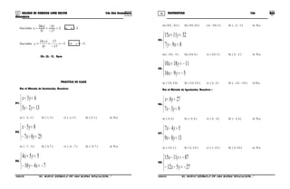 35 36COLEGIO DE CIENCIAS LORD KELVIN 2do Año Secundaria MATEMÁTICA 2do Año
Secundaria
Para hallar 3x3
17
51
D
)x(D
x =⇒=
−
−
==
Para hallar 11
17
17)(
−=⇒−=
−
== y
D
yD
y
PRÁCTICA DE CLASE
Por el Método de Sustitución, Resolver:
01.



=−
=+
1325
63
yx
yx
a) ( - 3, -1 ) b) ( 1, 3 ) c) ( -1, 3 ) d) ( 3, 1 ) e) N.a.
02.



=+−
=−
2587
85
yx
yx
a) ( - 7, - 3 ) b) ( 3, 7 ) c) ( -3, - 7 ) d) ( -3, 7 ) e) N.a.
03.



−=−−
=+
7410
554
xy
yx
a) ( 4/3, - 5/2 ) b) ( 3/4, 2/5 ) c) ( - 3/4, 5 ) d) ( - 3, - 5 ) e) N.a.
04.



=−
=+
897
321115
xy
yx
a) ( - 2/3, - 3 ) b) ( 2/3, 4 ) c) ( 2/3, 2 ) d) ( 3, - 2 ) e) N.a.
05.



−=−
−=+
5916
111810
yx
yx
a) ( 1/3, 1/2) b) ( 1/2, 1/3 ) c) ( 2,- 3 ) d) ( - 1/2, - 1/3 ) e) N.a.
Por el Método de Igualación, Resolver :
06.



=−
=+
937
276
yx
yx
a) ( 3, 4 ) b) ( -3, 4 ) c) ( 3, - 4 ) d) ( - 3, 4 ) e) N.a.
07.



=+
=−
1389
547
yx
yx
a) ( 1/2, 1 ) b) ( 2, 1/3 ) c) ( 1, 1/2 ) d) ( 3, 1/4 ) e) N.a.
08.



−=−−
−=−
27512
871115
yx
yx
S2MA33B “El nuevo símbolo de una buena educación...” S2MA33B “El nuevo símbolo de una buena educación...”
CS= {3, -1} Rpta
 
