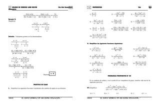 35 36COLEGIO DE CIENCIAS LORD KELVIN 2do Año Secundaria MATEMÁTICA 2do Año
Secundaria
yx
y
)yx)(yx(
)yx(y
)yx)(yx(
yxy
+
=
−+
−
=
−+
+ 2
2
4
2
44
Ejemplo 2:
Simplificar
x
x
x
x
x
1
1
2
1
1
1
1
1
1
−
−
+
÷
+
−
−
Solución. Trabajemos primero en los denominadores
1x
x
2
1x
x
1x
1
1
1x
−
−
+
÷
+
−
−
)x(
)x)(x(
)xx(
)x)(x(
2
11
1
11
−
+−
÷
−+
+−
1
22
1
1
1
1
−
−−
+
÷
+
−
−
x
xx
x
x
x
x
)x)(x(
)x()x)(x(
11
2
1
11
+−
−
×
+−
1x
2x
1x
1x
x1x
1x
−
−
+
÷
+
−+
−
Repuesta
PRÁCTICA DE CLASE
I. Simplificar las siguientes fracciones considerado sólo cambios de signos en sus términos:
1)
a1
1a
−
−
2)
)x8(
)8x(
2
2
−
−−
− 3)
m1m7
1m7m
2
2
−−
+−
−
4)
1x3x
1xx3
2
2
+−
−−
− 5)
)x2(
)2x(3
−−
−
6)
)y10(
)10y(
−−
−−
−
7)
1x
x1
x1
1x
−
−
+
−
−
8)
)a2b()1b5(
)cb3()ba2(
−−
−−
9)
)1y()x1(
)y1()1x(
−−
−−
10)
)x3()x3(
)3x()3x(
3
3
−−
−−
II. Simplificar las siguientes fracciones algebraicas:
1)
1x2x
xx
2
2
++
+
2)
c5bc
ab5ab 2
−
− 3)
1017x8x
2x3x
23
2
−+−
+−
4)
6xx5x2
3xx2
23
2
+−−
−−
5)
1x2x
1x
2
2
+−
−
6)
yzz2
xy2xy 2
−
−
−
7)
aax2ax
yxy
2 +−
−
8)
9mn10nm
amna
22 +−
−
9)
10x9x
1yxxy
2 −+
+−−
10)
4x4x
2x3x
2
2
++
++
PROBLEMAS PROPUESTOS N° 02
En su cuaderno de trabajo y con la ayuda de sus compañeros de grupo, resuelva cada una de las
siguientes ejercicios.
01.Simplificar:
)xx)(xx(
)xx)(x(
3412
321
22
22
++−−
−+−
a) x + 1 b) x – 1 c) 1 d) –1 e) 1 – x
S2MA33B “El nuevo símbolo de una buena educación...” S2MA33B “El nuevo símbolo de una buena educación...”
x - 2
 