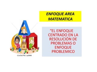 ENFOQUE AREA
MATEMATICA
 