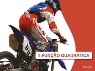 4.FUNÇÃO QUADRÁTICA
 