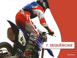 7. SEQUÊNCIAS
 