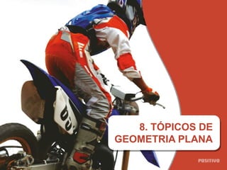 8. TÓPICOS DE
GEOMETRIA PLANA
 