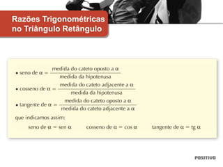 Razões Trigonométricas
no Triângulo Retângulo
 