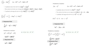 =(a3)2 – (4b2)2
=a6 – 16b4
(
3
5
z10)2 – (2z5)2
9
25
z20 – 4z10
 