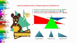 Quanto à medida dos lados, os triângulos podem ser classificados em:
 