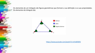 Os elementos de um triângulo são figuras geométricas que formam a sua definição e as suas propriedades.
Os elementos do triângulo são:
https://www.youtube.com/watch?v=lcYJxBlSB5I
 
