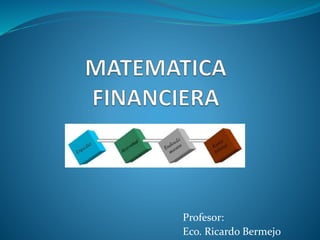 Profesor:
Eco. Ricardo Bermejo
 