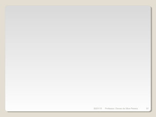 30/01/15 67Professor: Osmar da Silva Pereira
 