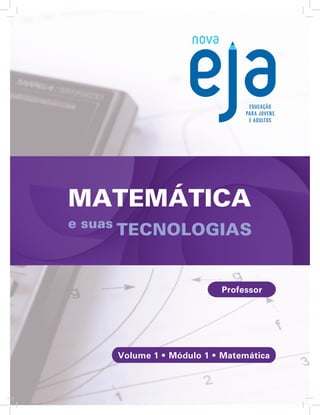 MATEMÁTICA
e suas
TECNOLOGIAS
Volume 1 •  Módulo 1 •  Matemática
Professor
 