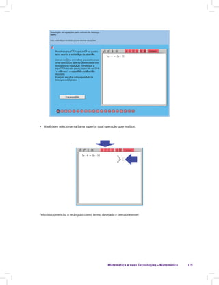 Matemática e suas Tecnologias · Matemática 119
ƒƒ Você deve selecionar na barra superior qual operação quer realizar.
Feito isso, preencha o retângulo com o termo desejado e pressione enter:
 