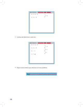 120
ƒƒ 	Continue até determinar o valor de x:
ƒƒ Clique na barra inferior para selecionar um novo problema:
 