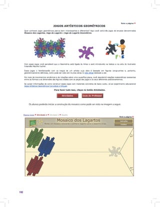 192
Os alunos poderão iniciar a construção do mosaico como pode ser visto na imagem a seguir.
 