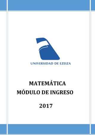 MATEMÁTICA
MÓDULO DE INGRESO
2017
 