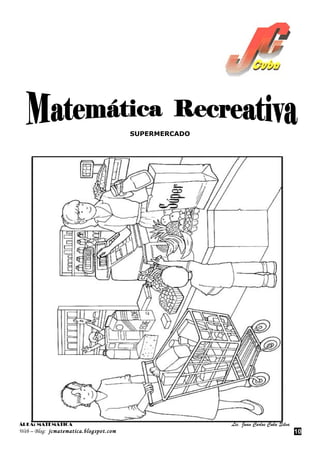 SUPERMERCADO




ÁREA: MATEMÁTICA                                       Lic. Juan Carlos Cuba Silva
Web – Blog: jcmatematica.blogspot.com                                                10
 