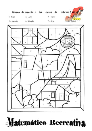 Colorea de acuerdo a            las   claves       de   colores: ( Vitral )

    1.- Rojo              2.- Azul              3.- Verde              4.- Amarillo

    5.- Naranja           6.- Morado            7.- Gris               8.- Negro




ÁREA: MATEMÁTICA                                                     Lic. Juan Carlos Cuba Silva
Web – Blog: jcmatematica.blogspot.com                                                              3
 