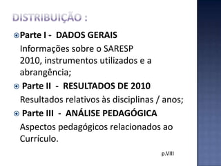 (II)  Verificar se houve evolução em relação às avaliações dos últimos anos;