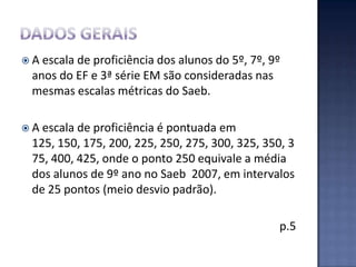 (III) Localizar evidências de melhoria e as fragilidades do ensino;