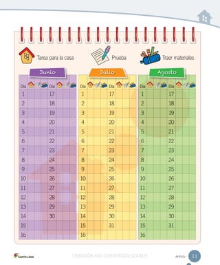 _once
Día Día
1 17
2 18
3 19
4 20
5 21
6 22
7 23
8 24
9 25
10 26
11 27
12 28
13 29
14 30
15
16
Día Día
1 17
2 18
3 19
4 20
5 21
6 22
7 23
8 24
9 25
10 26
11 27
12 28
13 29
14 30
15 31
16
Día Día
1 17
2 18
3 19
4 20
5 21
6 22
7 23
8 24
9 25
10 26
11 27
12 28
13 29
14 30
15 31
16
Julio AgostoJunio
24
25
10 26
27
28
29
30
7
8
9
10 26
27
12
14
15
16
Día Día
1 17
2 18
3 19
4 20
5 21
22
23
24
6
7
8
Prueba Traer materialesTarea para la casa
11VERSIÓN NO COMERCIALIZABLE
 
