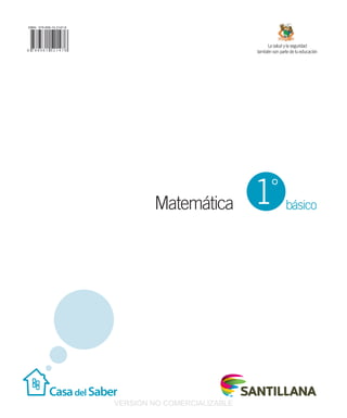 La salud y la seguridad
también son parte de tu educación
básicoMatemática
La salud y la seguridad
también son parte de tu educación
1°
VERSIÓN NO COMERCIALIZABLE
 