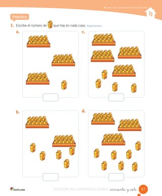 Contar, leer y representar números hasta el 20.Contar, leer y representar números hasta el 50
_cincuenta y _siete
1. Escribe el número de que hay en cada caso. Representar
a.
Practica
c.
d.b.
57VERSIÓN NO COMERCIALIZABLE
 